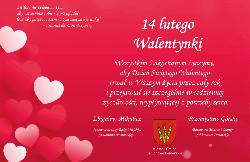 kliknij, aby pobrać. Wszystkim Zakochanym życzymy, aby Dzień Świętego Walentego trwał w Waszym życiu przez cały rok i przejawiał się szczególnie w codziennej życzliwości, wypływającej z potrzeby serca. Niech miłość otacza Was każdego dnia, niech będzie źródłem radości i siły, niech rozświetla najszare chwile i dodaje blasku każdemu wspólnie spędzonemu dniu. Niech Wasze serca biją z harmonią, a Wasze gesty wyrażają głęboką troskę i szacunek dla drugiej osoby. Niech Dzień Zakochanych stanie się preludium do pięknych chwil, które będąście dzielić ze sobą każdego dnia.